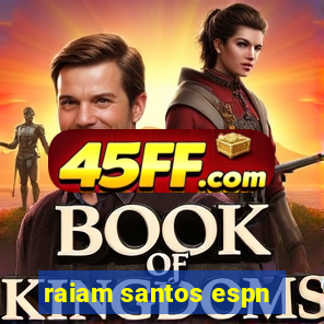 raiam santos espn